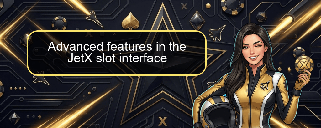 Advanced features in the JetX slot interface